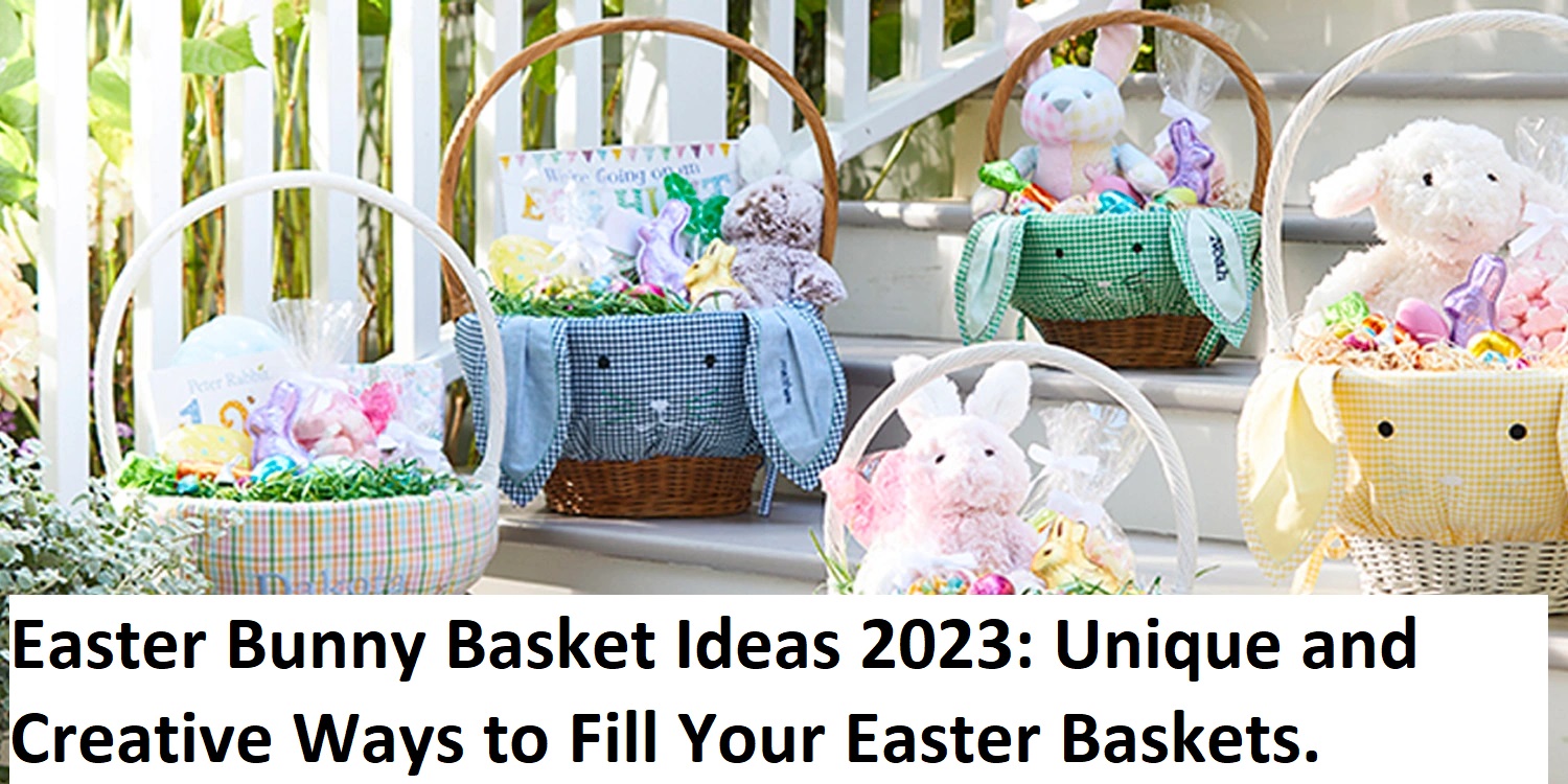 Easter Bunny Basket Ideas 2023